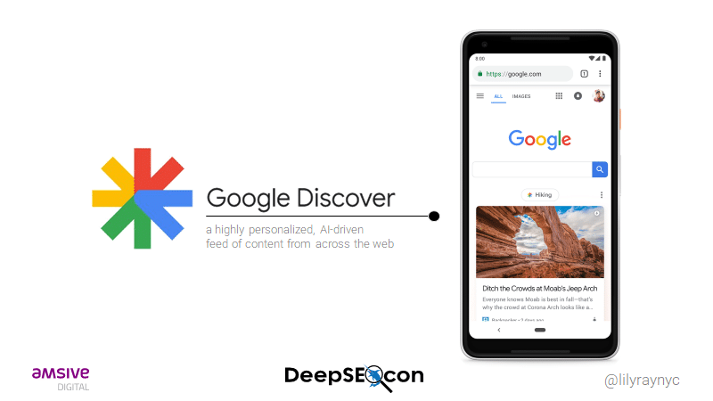 Google Discover a highly personalized, AI-driven, feed of content from across the web, Amsive Digital, Deep SEOcon