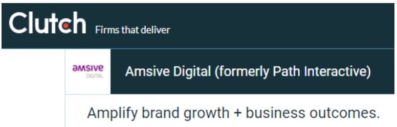Image of text: Clutch firms that deliver, Amsive Digital logo, Amsive Digital (formerly Path interactive) Amplify Brand and Business Outcomes