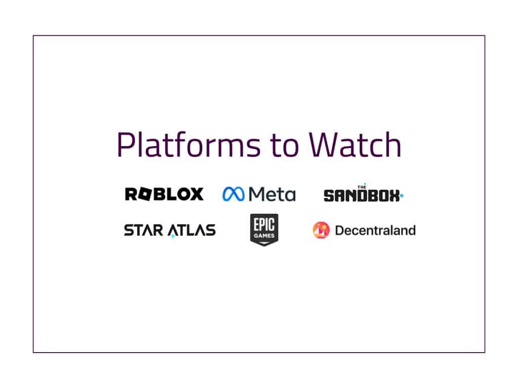 Platforms to watch: Roblox, Meta, The Sandbox, Star Atlas, Epic Games, Decentraland